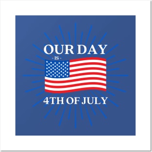 Our Day is 4th of July Posters and Art